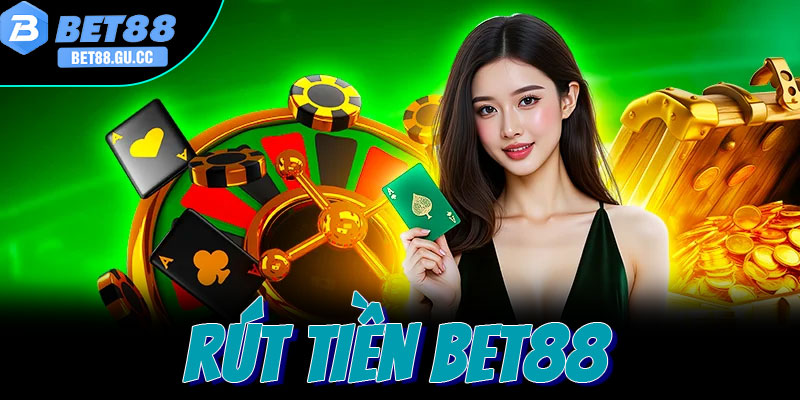 Hướng dẫn chi tiết cách rút tiền Bet88 qua hệ thống giao dịch hiện đại, nhanh chóng và an toàn