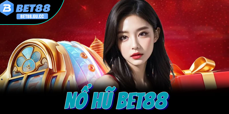 Cách chơi nổ hũ hiệu quả tại Bet88